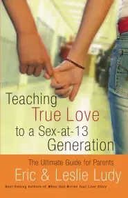 Teaching True Love To A Sex-at-13 Generation