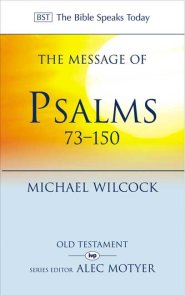 The Message of Psalms 73-150