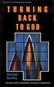 Turning Back to God : Hosea & Obadiah: Welwyn Commentary 