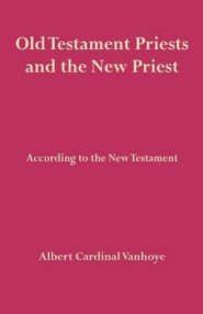 Old Testament Priests and the New Priest