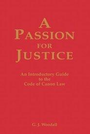 A Passion for Justice: A Practical Guide to the Code of Canon Law