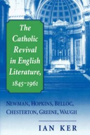 The Catholic Revival in English Literature, 1845-1961