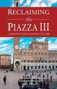 Reclaiming the Piazza III: Catholic Culture and the New Evangelisation