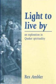 Light to Live by: Exploration of Quaker Spirituality