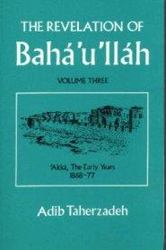 The Revelation Of Baha'u'llah Vol. 3