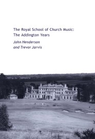 The Royal School of Church Music: the Addington Years