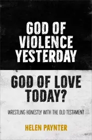 God of Violence Yesterday, God of Love Today?