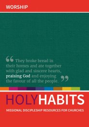 Holy Habits: Worship Missional Discipleship Resources