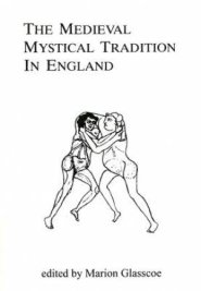 The Medieval Mystical Tradition in England