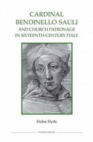 Cardinal Bendinello Sauli and Church Patronage in Sixteenth-century Italy