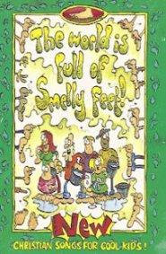 The World Is Full of Smelly Feet!: New Christian Songs for Cool Kids!