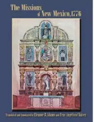 The Missions of New Mexico, 1776: A Description by Fray Francisco Atanasio Dominguez with Other Contemporary Documents