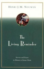 The Living Reminder: Service and Prayer in Memory of Jesus Christ