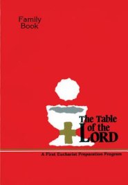 The Table of the Lord - Family Book: A First Eucharist Preparation Program for Ages 6-8