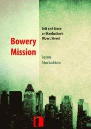 Bowery Mission: Grit and Grace on Manhattan's Oldest Street