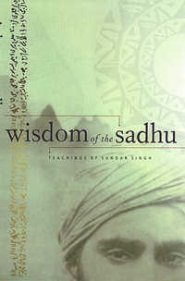 Wisdom of the Sadhu: Teachings of Sundar Singh