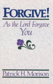 Forgive! As The Lord Forgave You