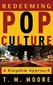 Redeeming Pop Culture: a Kingdom Approach