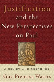 Justification and the New Perspectives on Paul: a Review and Response