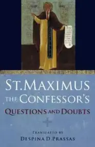 St. Maximus the Confessor's Questions and Doubts