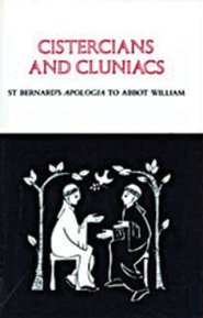 Cistercians and Cluniacs: St Bernard's Apologia to Abbot William