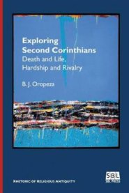 Exploring Second Corinthians: Death and Life, Hardship and Rivalry