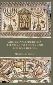 Armenian Apocrypha Relating to Angels and Biblical Heroes