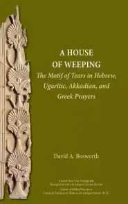 A House of Weeping: The Motif of Tears in Akkadian and Hebrew Prayers