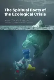 The Spiritual Roots of the Ecological Crisis