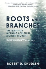 Roots and Branches: The Quest For Meaning And Truth In Modern Thought