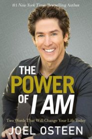 The Power of I Am: Two Words That Will Change Your Life Today