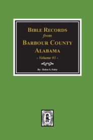 Bible Records of Barbour County, Alabama. Volume #1