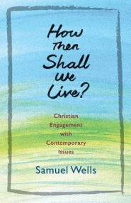 How Then Shall We Live?: Christian Engagement with Contemporary Issues