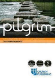 Pilgrim the Commandments: A Course for the Christian Journey