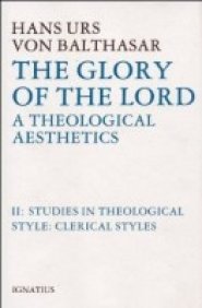 Glory of the Lord Theological Aesthetics