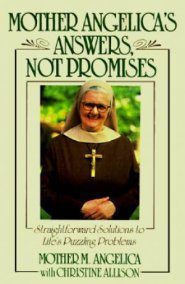 Mother Angelica's Answers Not Promises