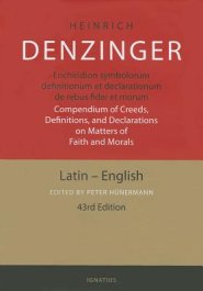 Enchiridion Symbolorum: A Compendium of Creeds, Definitions and Declarations of the Catholic Church