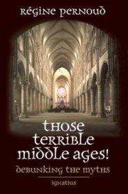 Those Terrible Middle Ages!