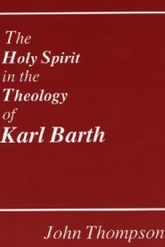 The Holy Spirit in the Theology of Karl Barth