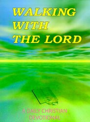 Walking with the Lord: A Daily Christian Devotional