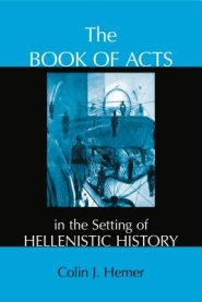 The Book of Acts in the Setting of Hellenistic History