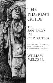 The Pilgrim's Guide to Santiago de Compostela