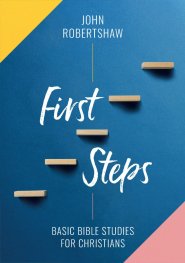 First Steps: Basic Bible Studies for Christians