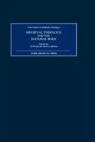 Medieval Theology and the Natural Body