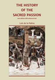 The History of the Sacred Passion: new edition with enhanced text