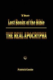 The Lost Books of the Bible: The Real Apocrypha