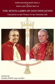 The Seven Lamps of Sanctification: Catechesis on the Virtues of the Christian Life