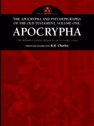 The Apocrypha and Pseudephigrapha of the Old Testament, Volume One: Apocrypha