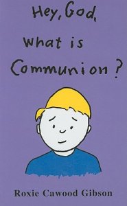 Hey, God, What Is Communion?