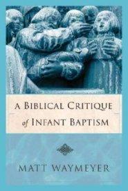 Biblical Critique Of Infant Baptism